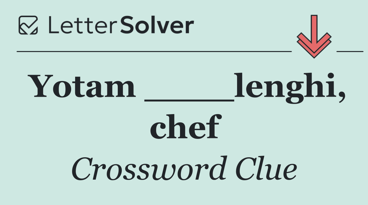 Yotam ____lenghi, chef