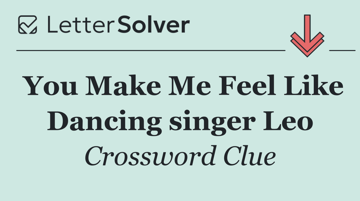 You Make Me Feel Like Dancing singer Leo