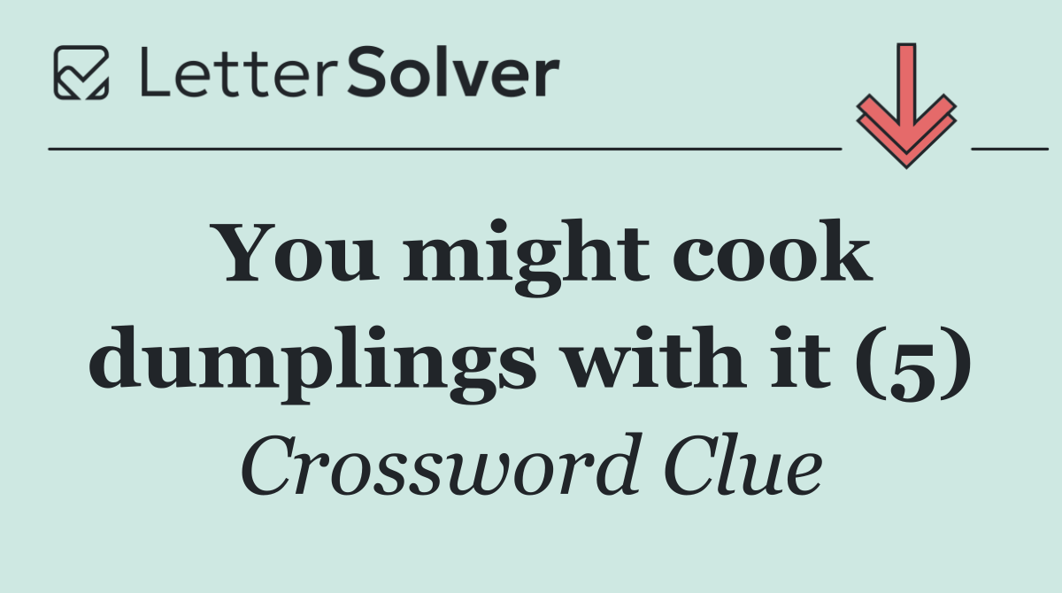 You might cook dumplings with it (5)