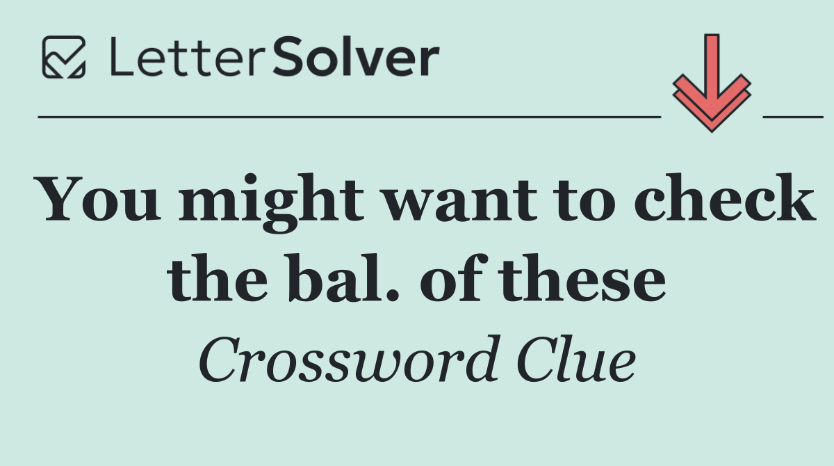 You might want to check the bal. of these