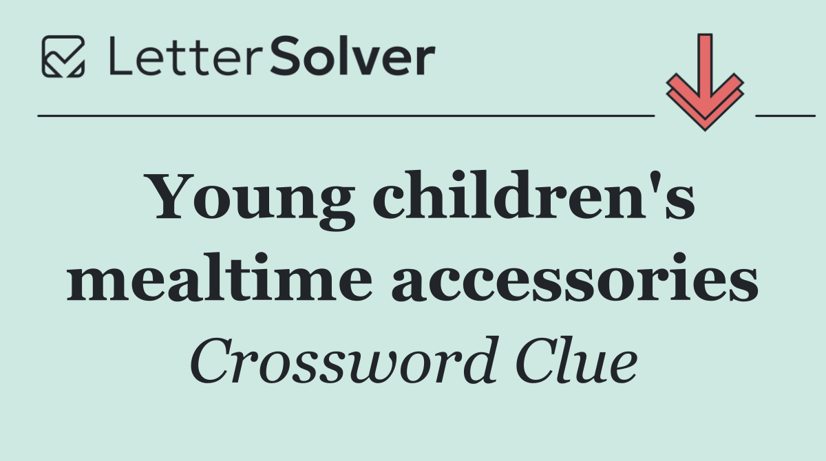 Young children's mealtime accessories