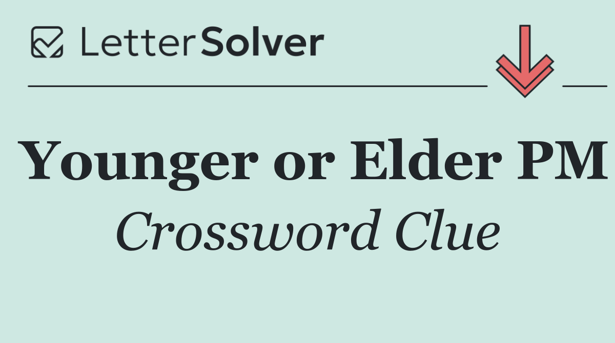 Younger or Elder PM