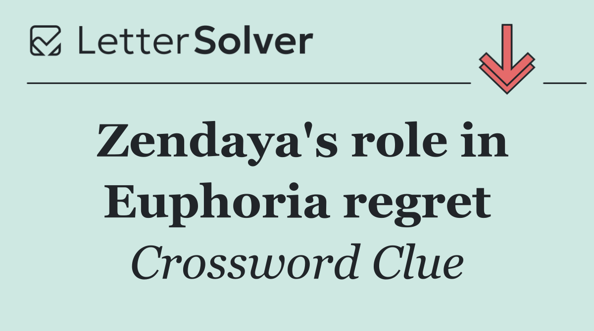 Zendaya's role in Euphoria regret