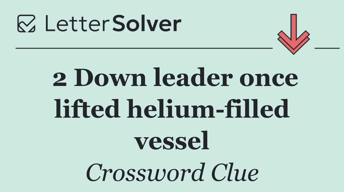 2 Down leader once lifted helium filled vessel