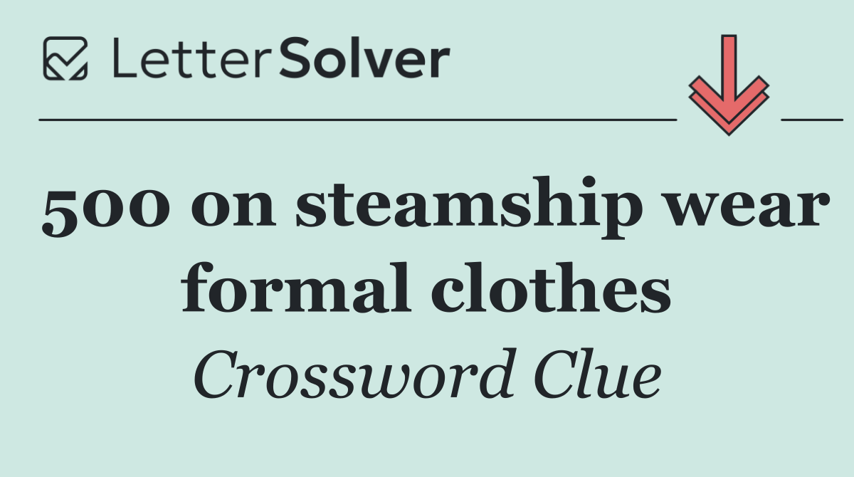 500 on steamship wear formal clothes