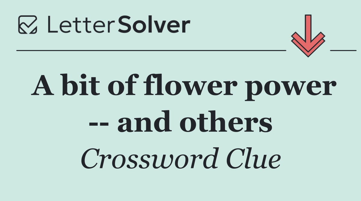 A bit of flower power    and others