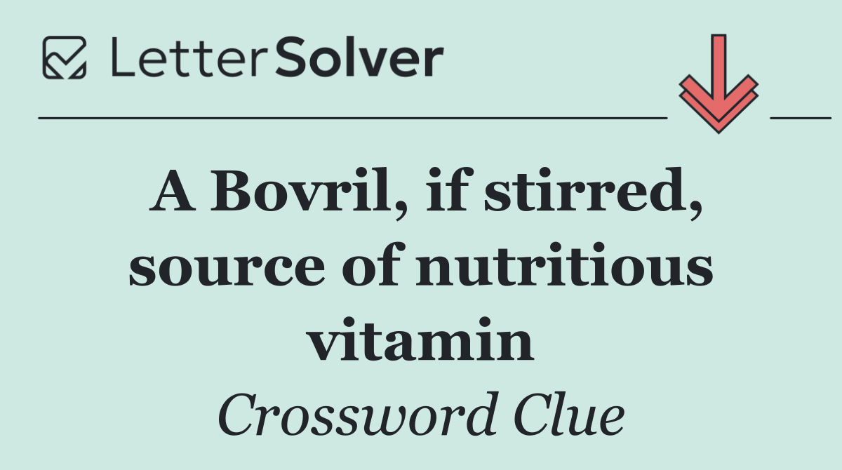 A Bovril, if stirred, source of nutritious vitamin