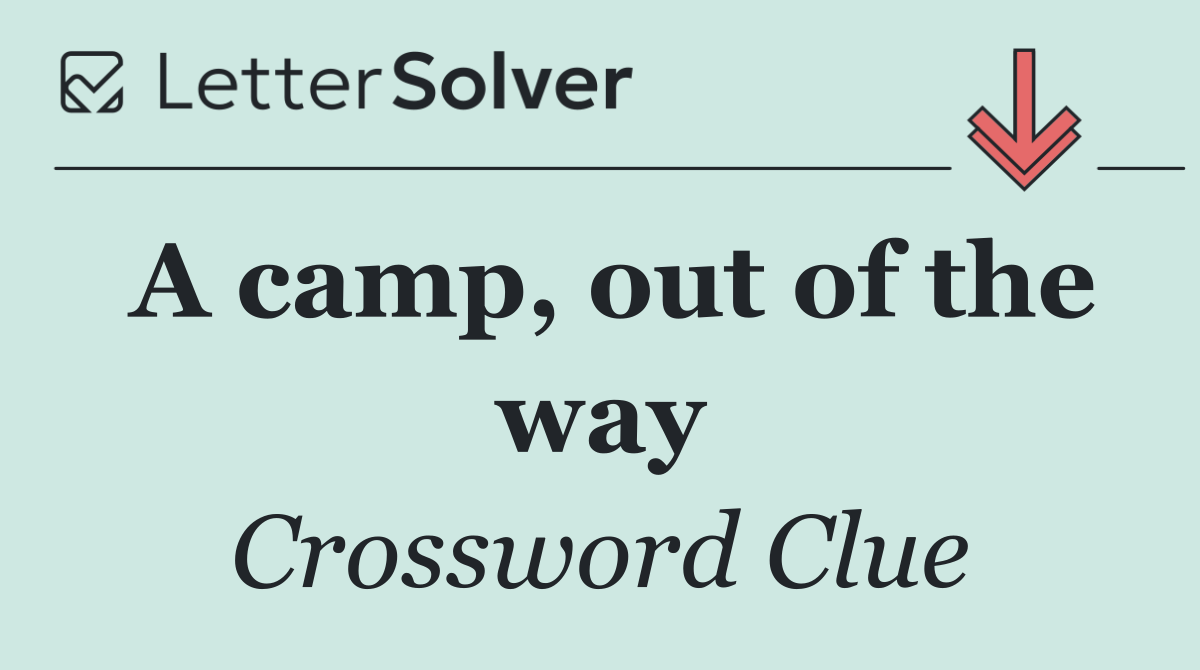 A camp, out of the way