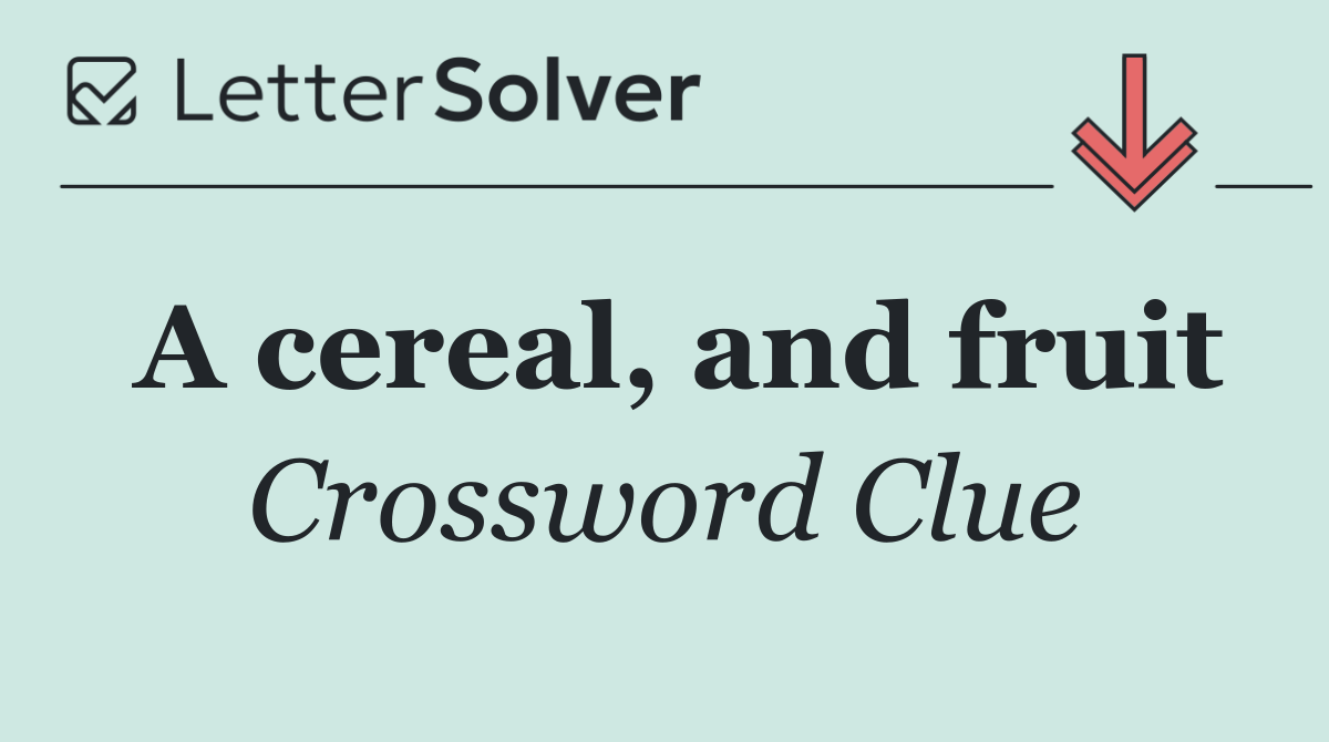 A cereal, and fruit