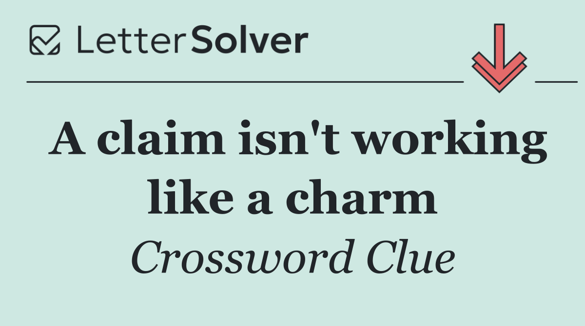 A claim isn't working like a charm