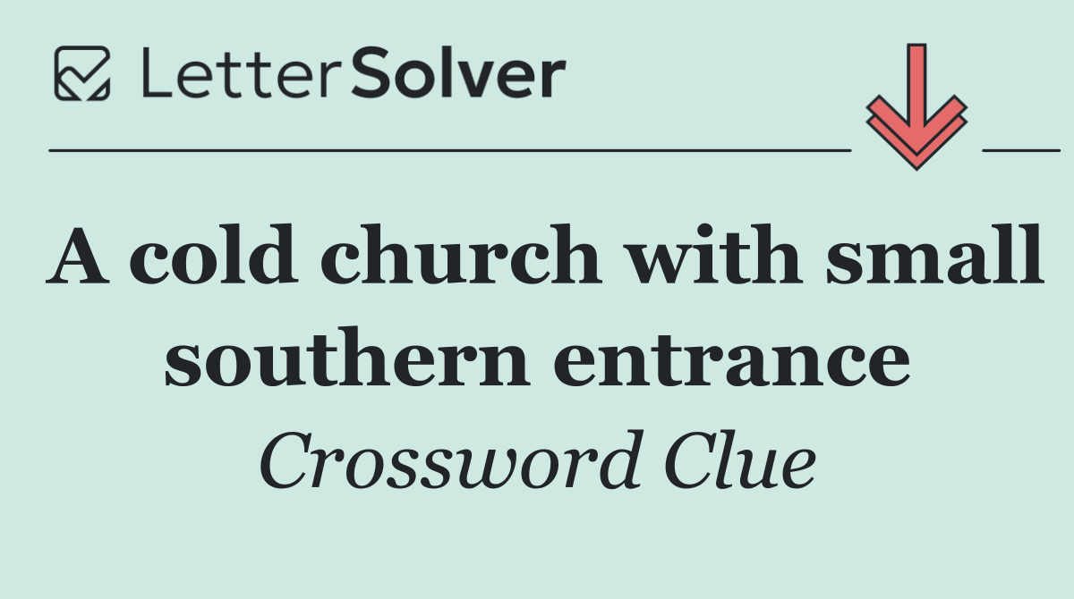 A cold church with small southern entrance