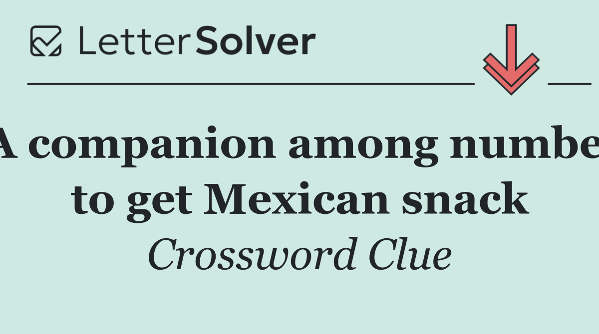 A companion among number to get Mexican snack