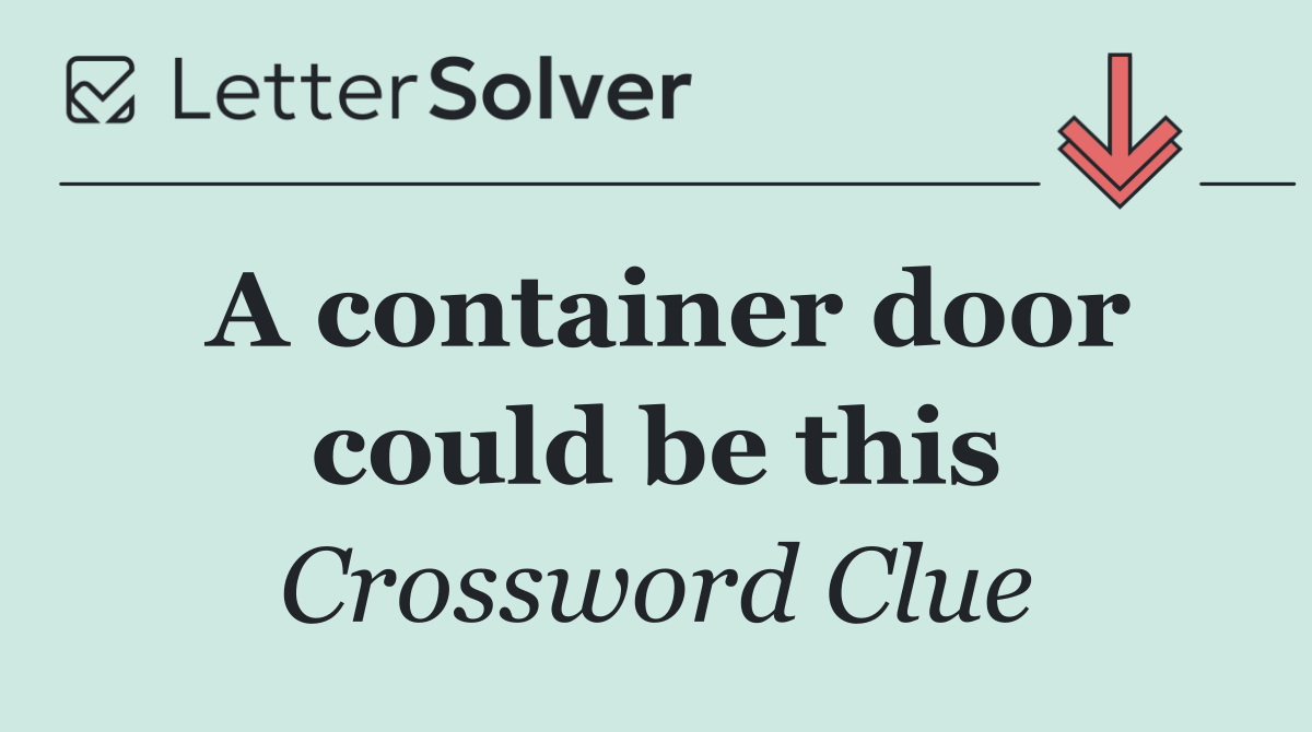 A container door could be this