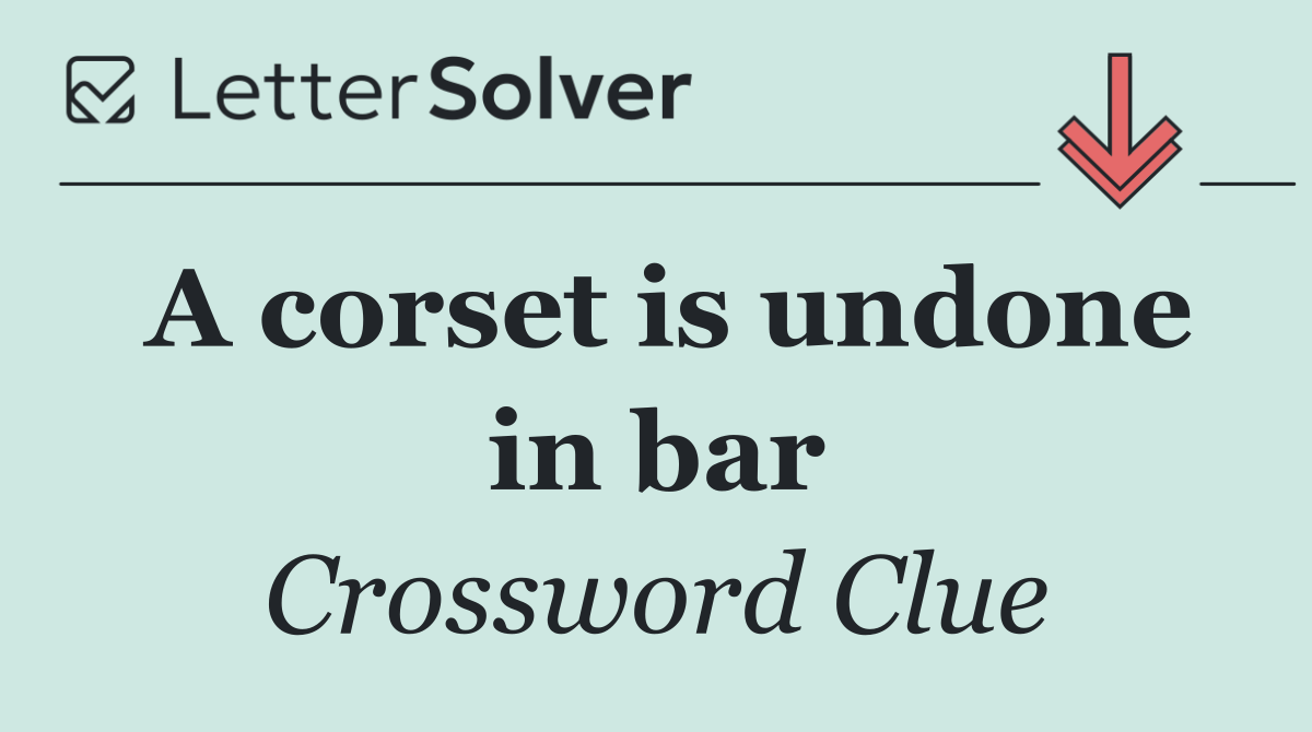 A corset is undone in bar