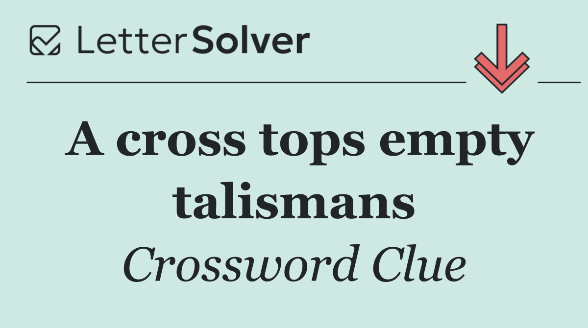 A cross tops empty talismans