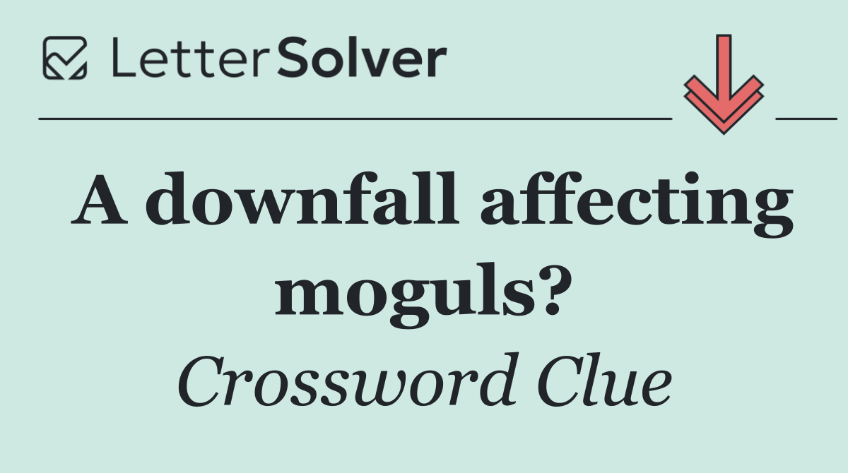 A downfall affecting moguls?