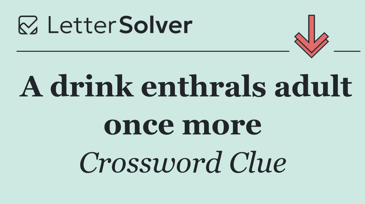 A drink enthrals adult once more