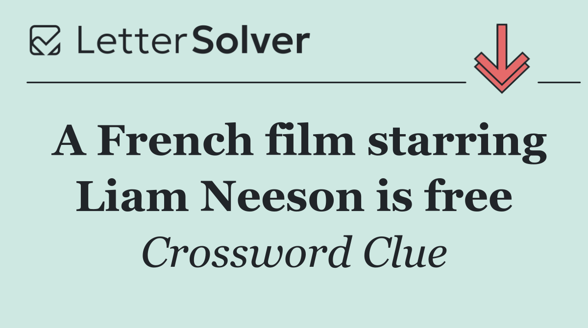A French film starring Liam Neeson is free