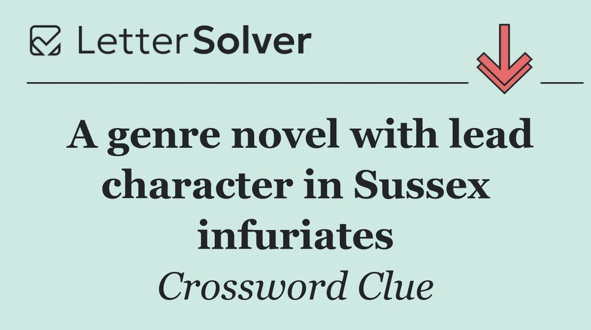 A genre novel with lead character in Sussex infuriates