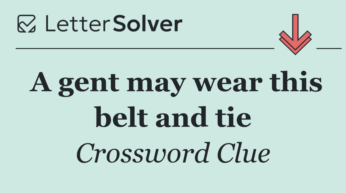 A gent may wear this belt and tie