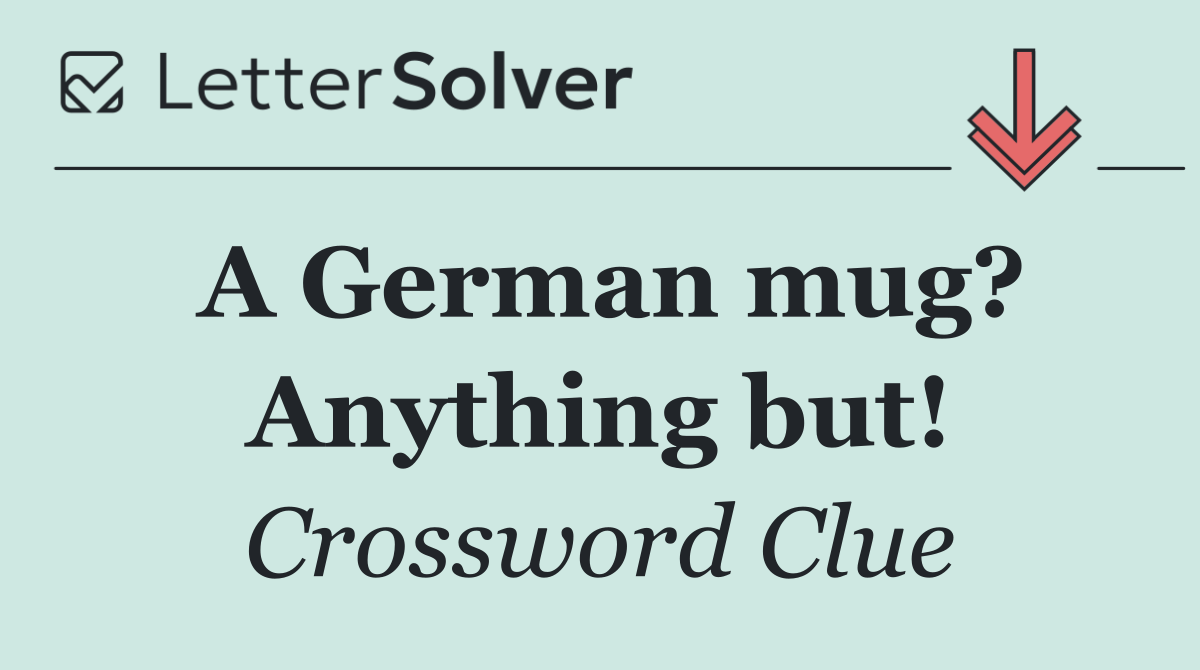A German mug? Anything but!