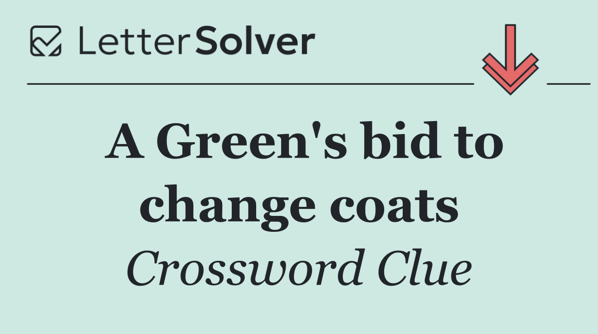 A Green's bid to change coats
