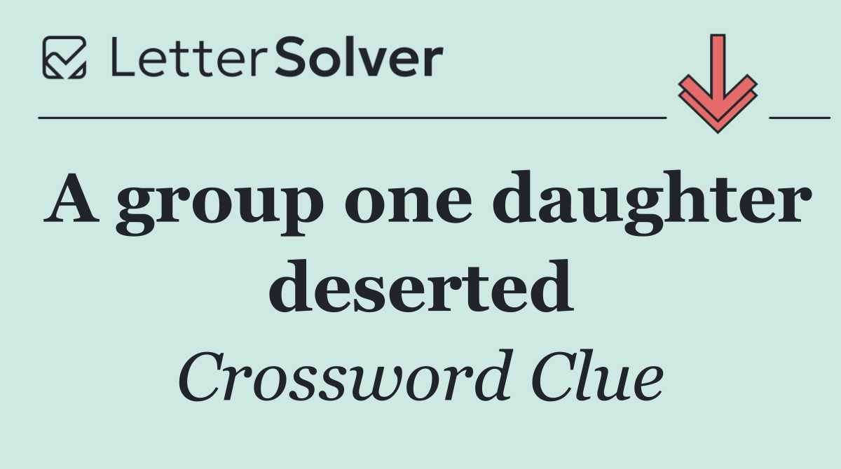 A group one daughter deserted