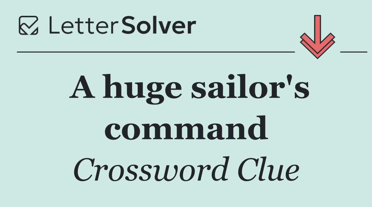 A huge sailor's command