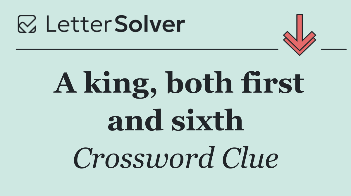 A king, both first and sixth