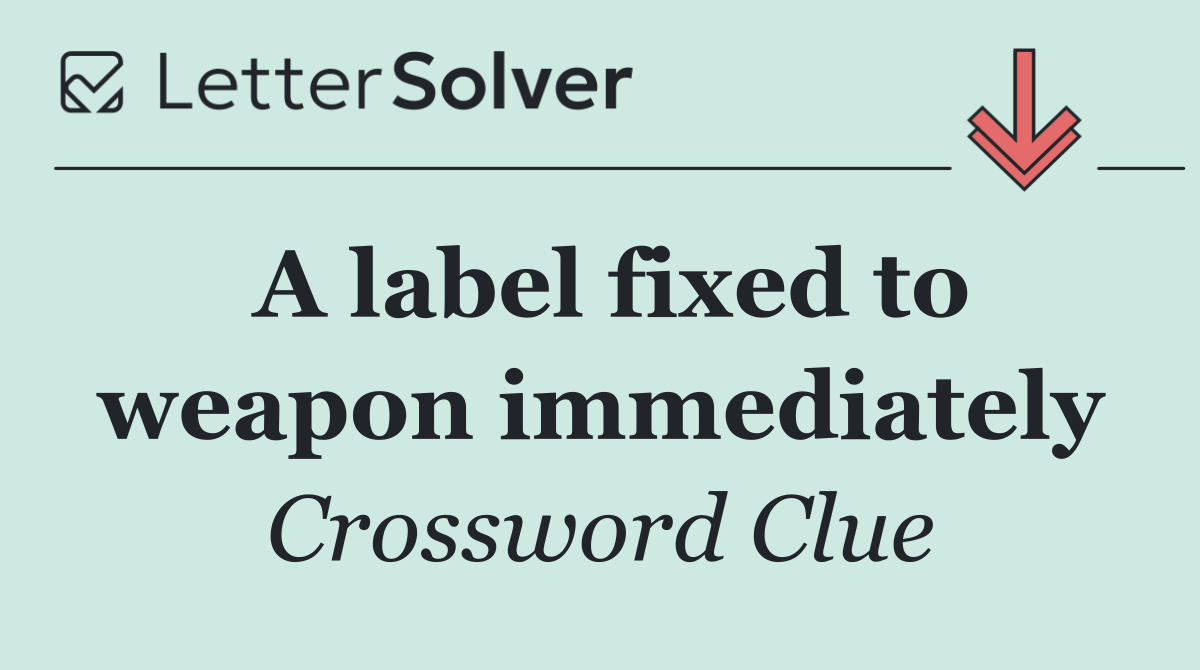 A label fixed to weapon immediately