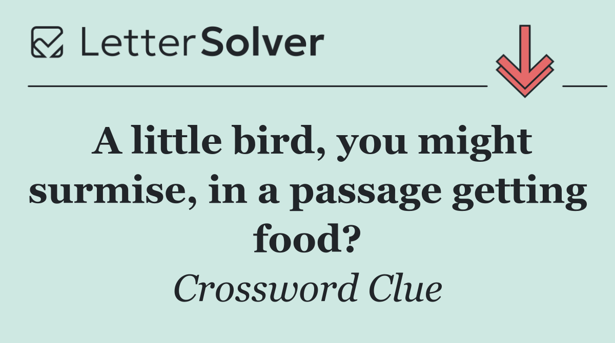 A little bird, you might surmise, in a passage getting food?
