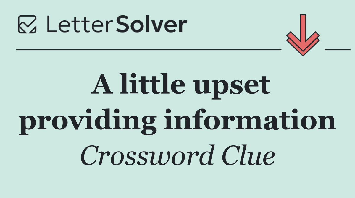 A little upset providing information