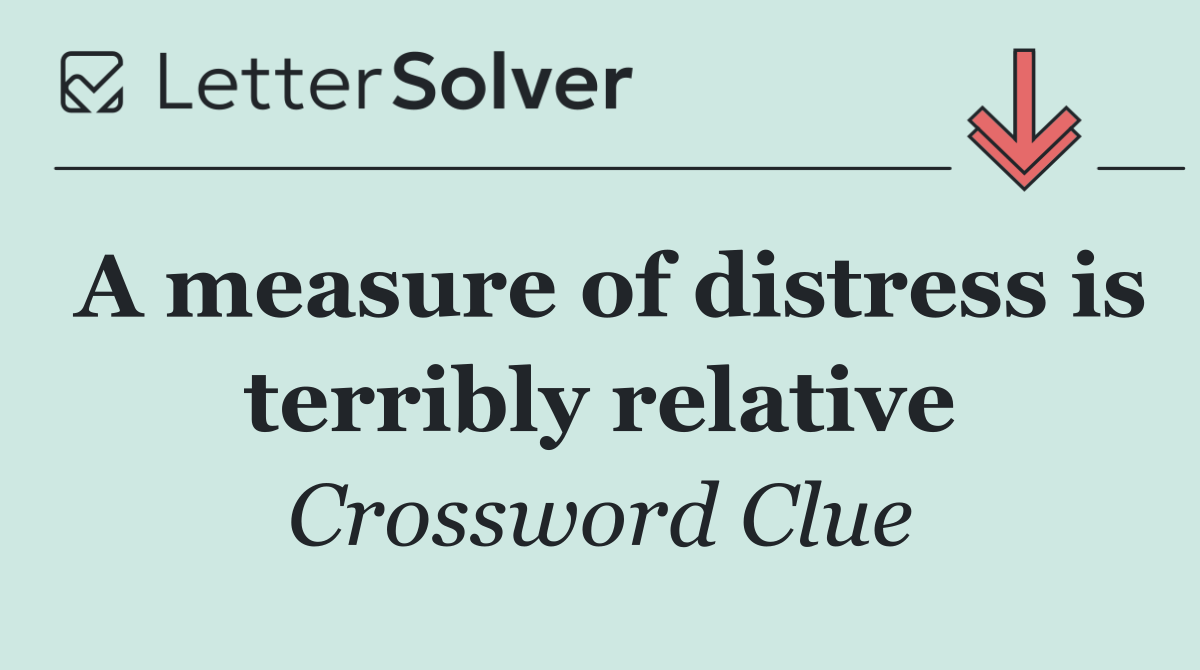 A measure of distress is terribly relative
