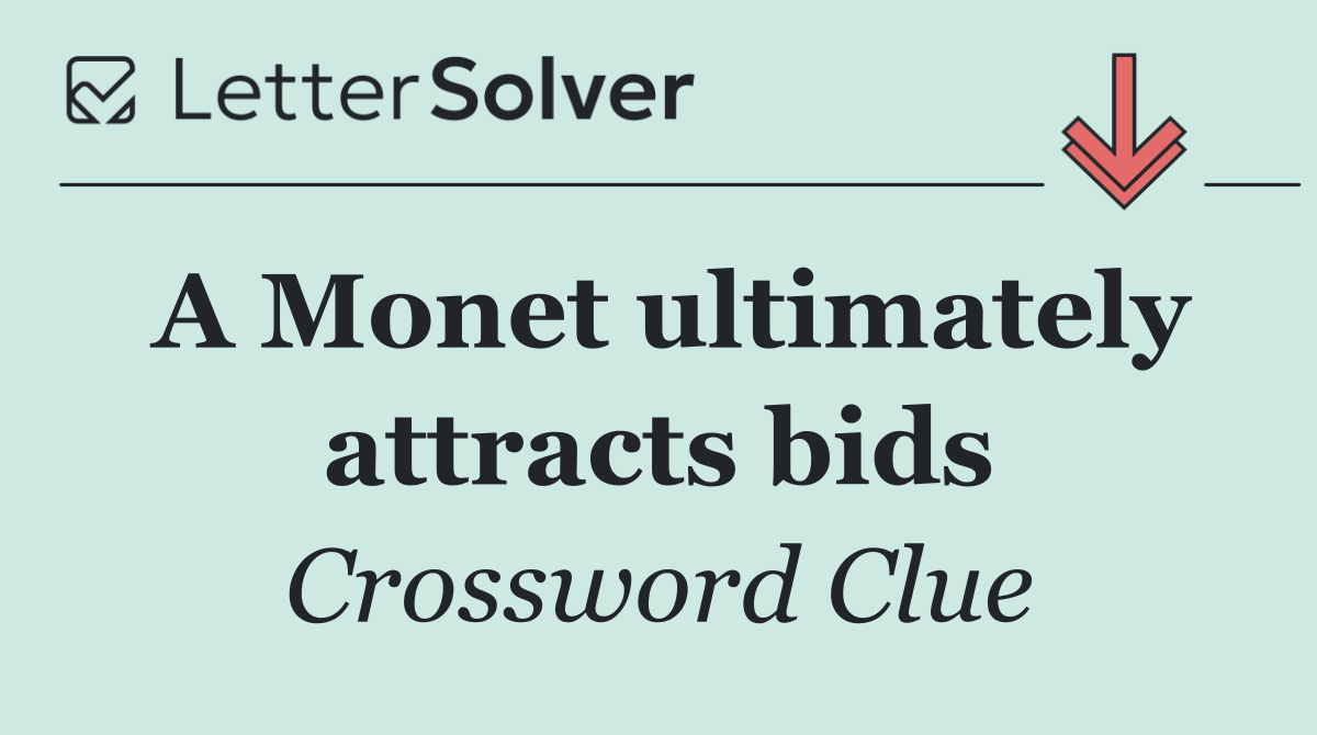 A Monet ultimately attracts bids
