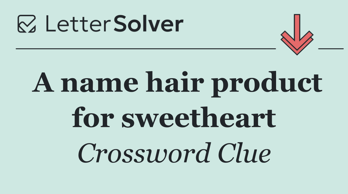 A name hair product for sweetheart