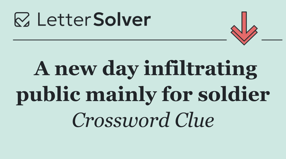 A new day infiltrating public mainly for soldier
