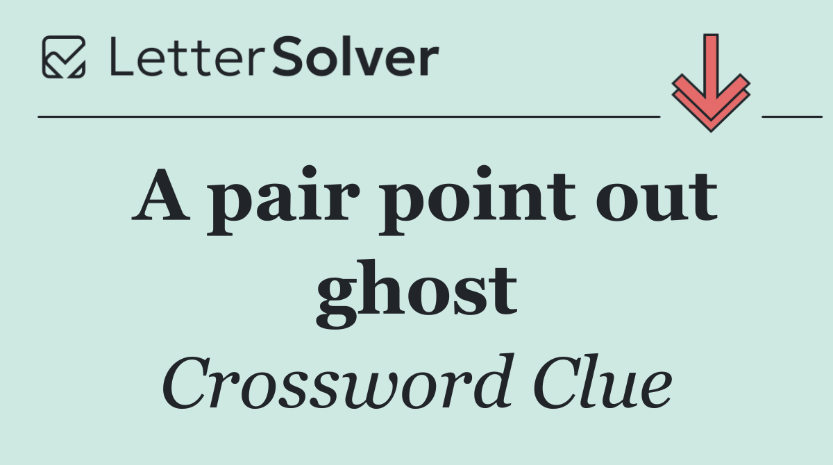 A pair point out ghost