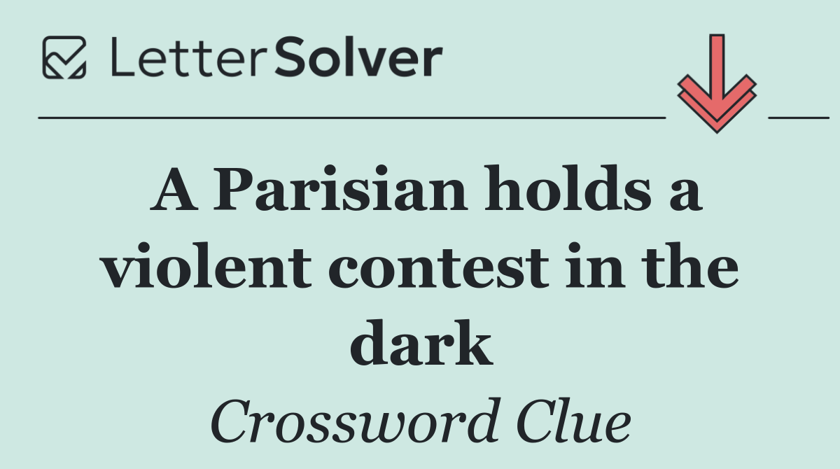 A Parisian holds a violent contest in the dark