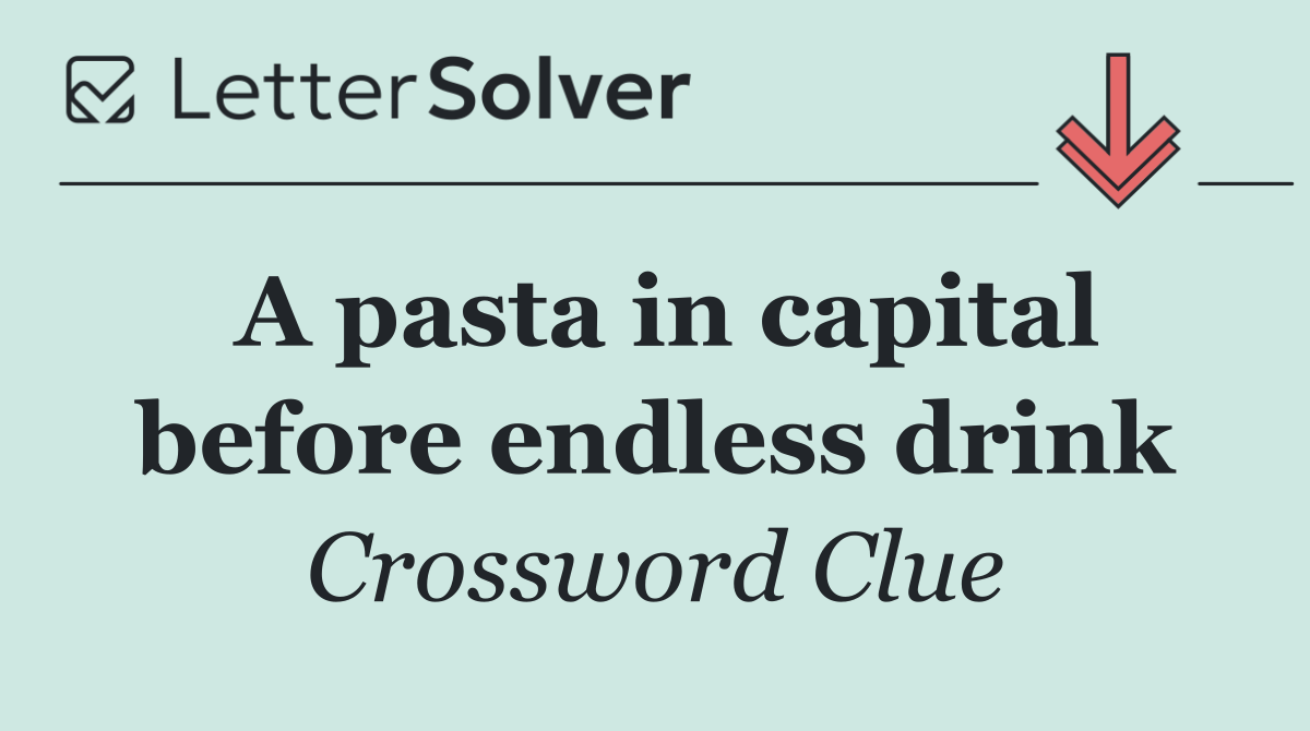 A pasta in capital before endless drink