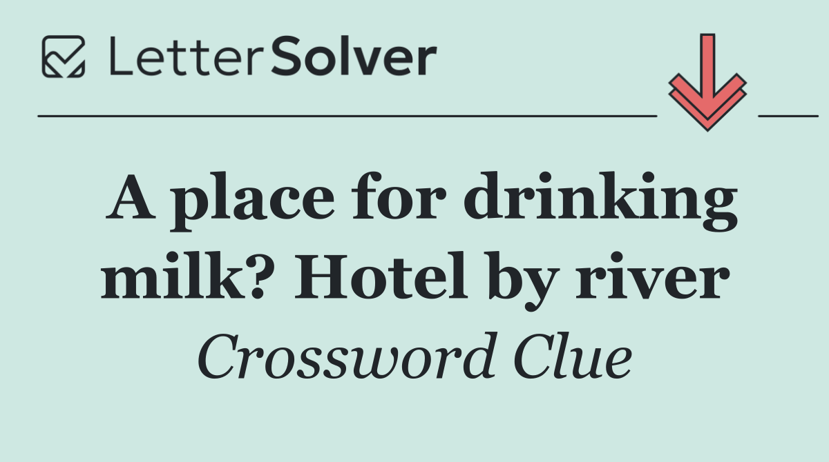 A place for drinking milk? Hotel by river