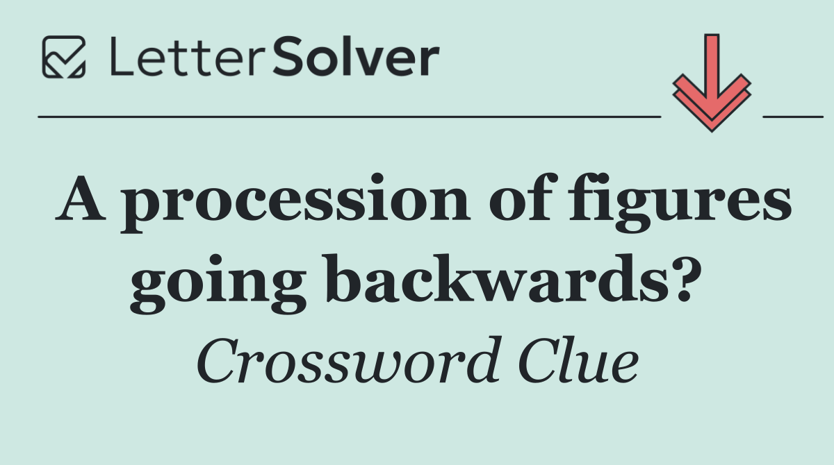 A procession of figures going backwards?