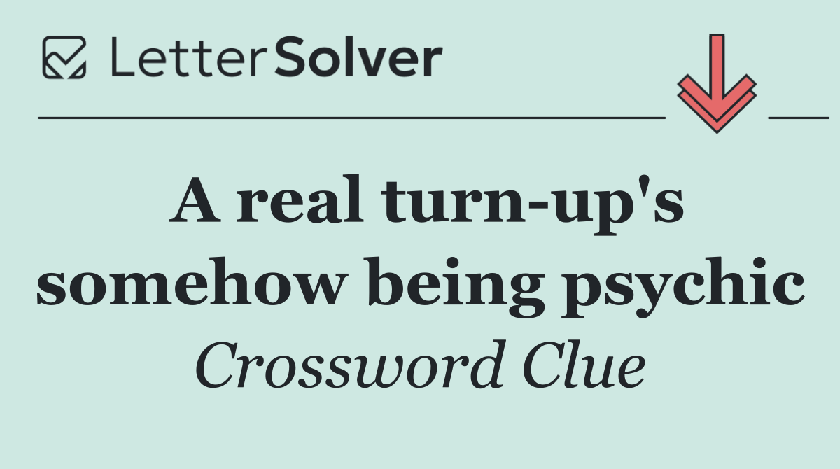 A real turn up's somehow being psychic