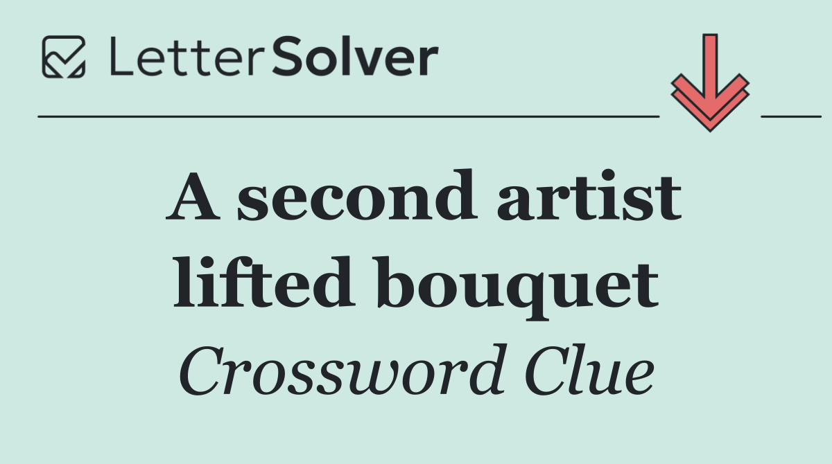 A second artist lifted bouquet
