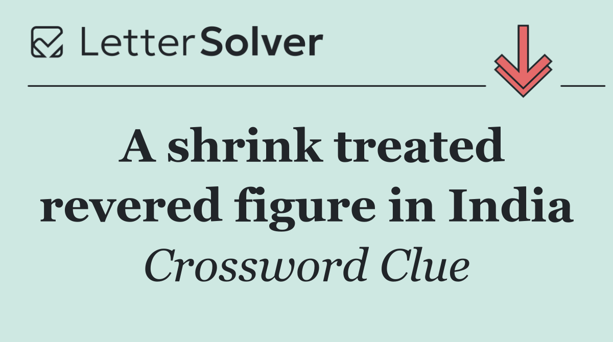 A shrink treated revered figure in India