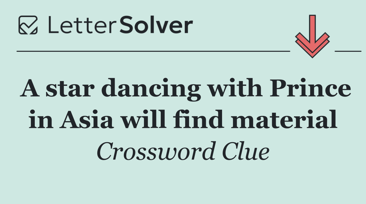 A star dancing with Prince in Asia will find material