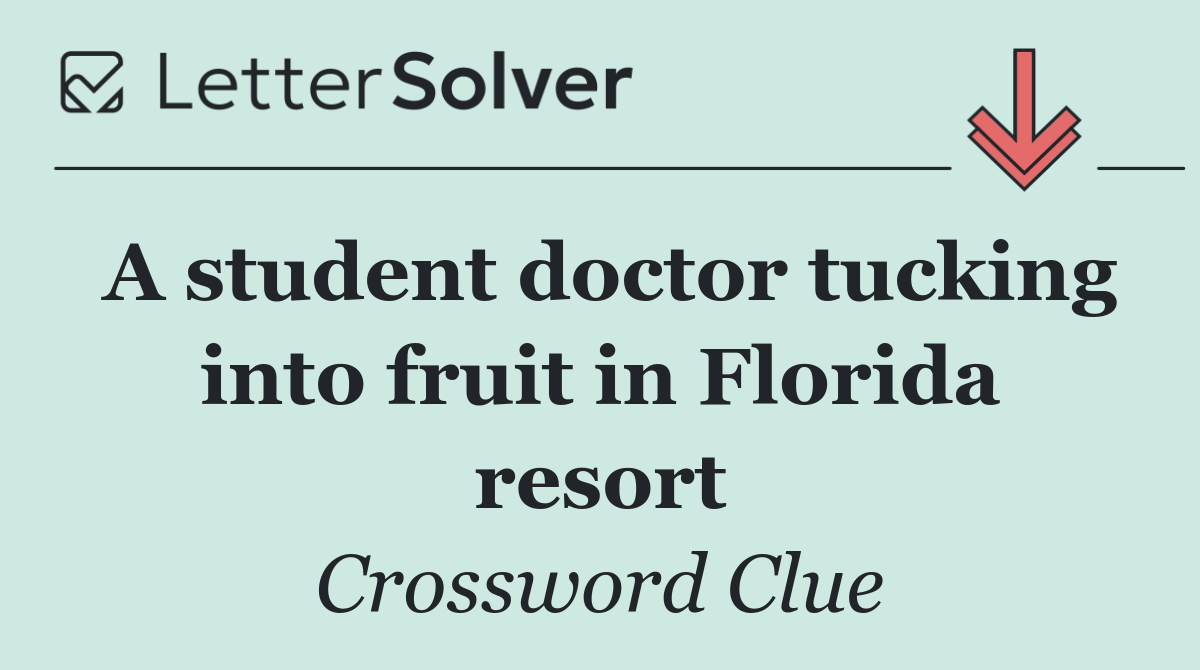 A student doctor tucking into fruit in Florida resort