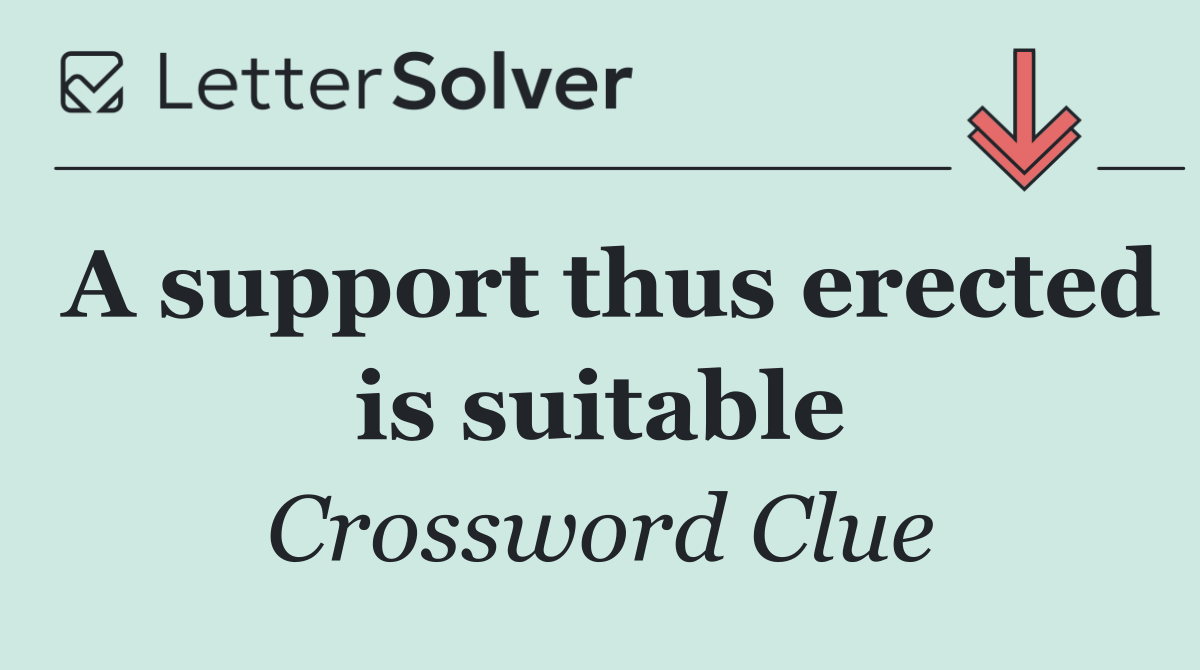 A support thus erected is suitable