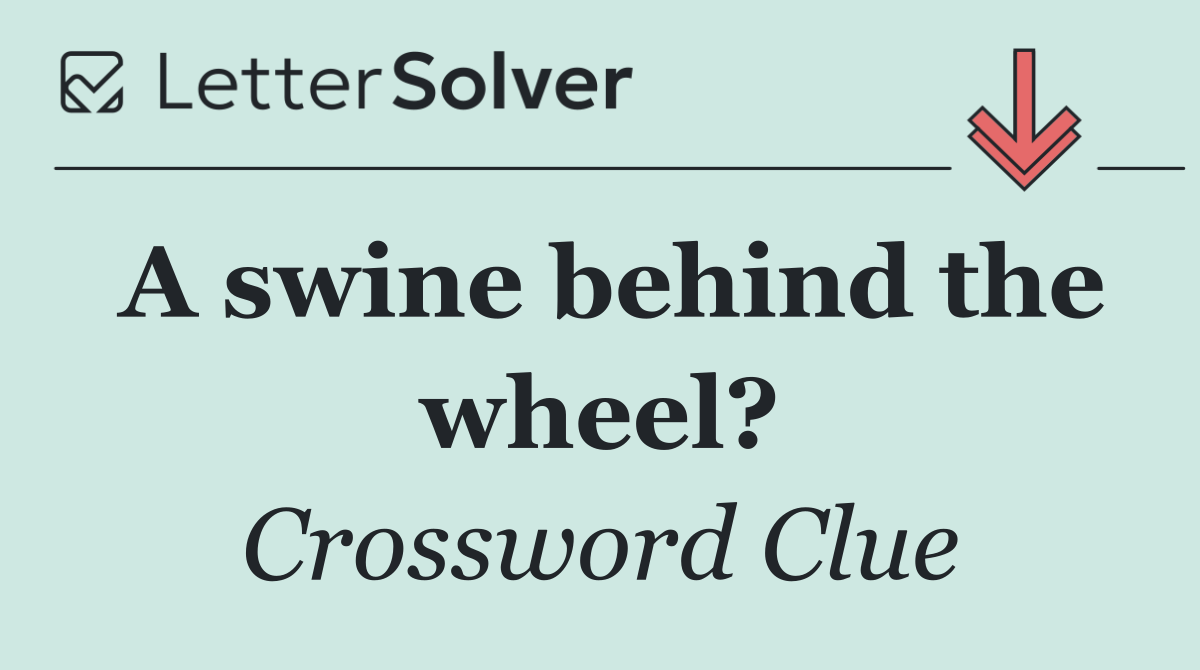 A swine behind the wheel?