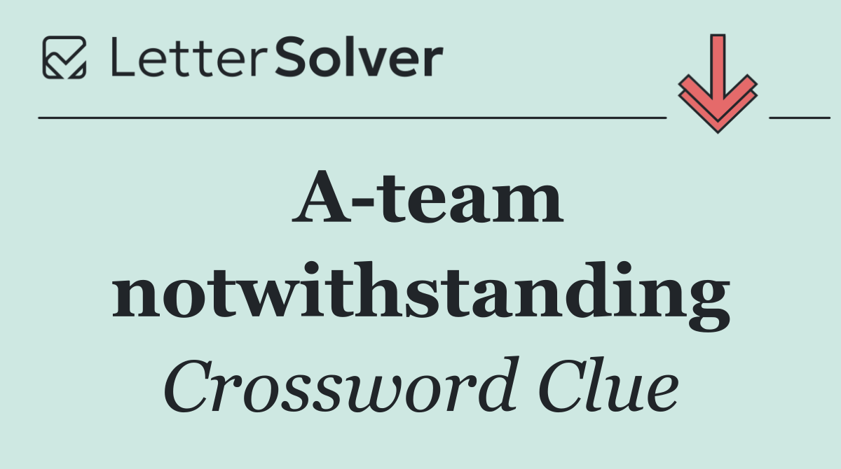 A team notwithstanding