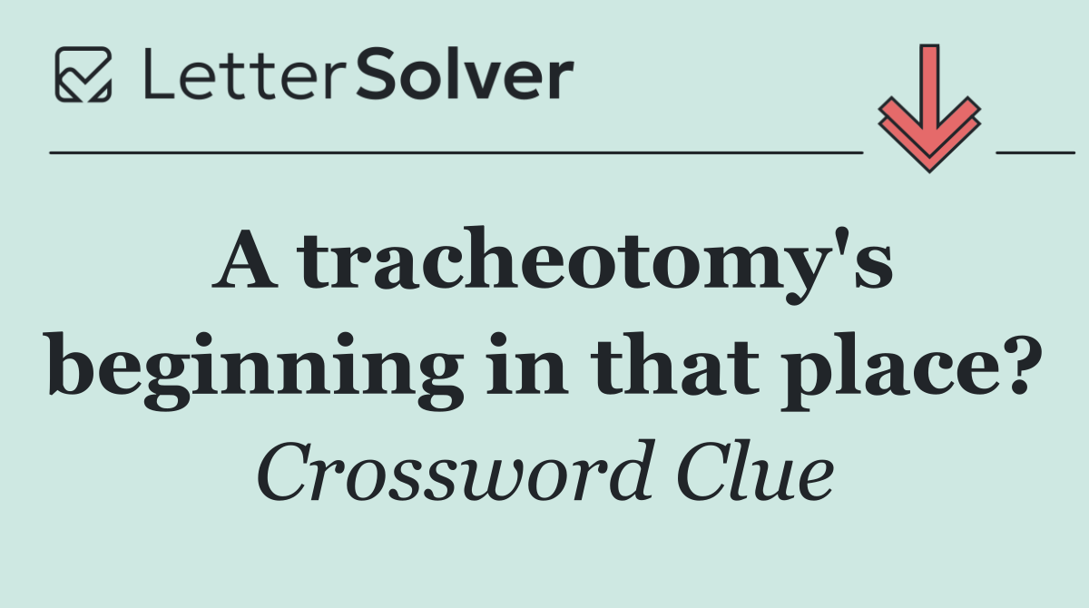 A tracheotomy's beginning in that place?